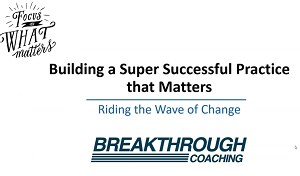 The Path to Building a Super Successful Practice that Matters