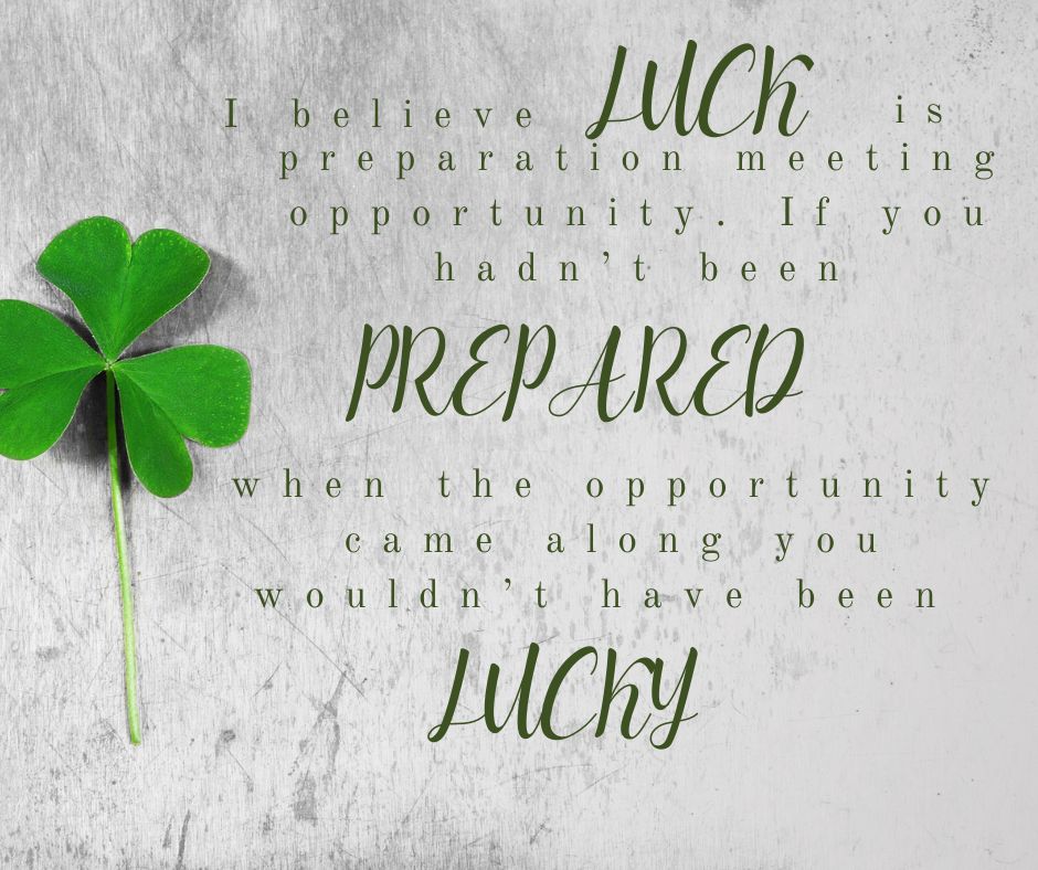“The more I practice, the luckier I get.”